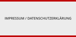 IMPRESSUM / DATENSCHUTZERKLÄRUNG